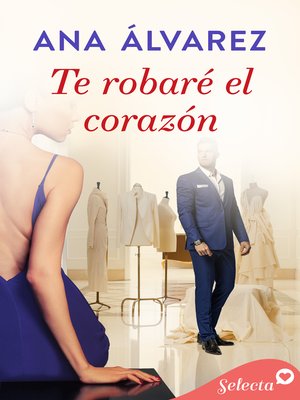 Te robaré el corazón by Ana Álvarez